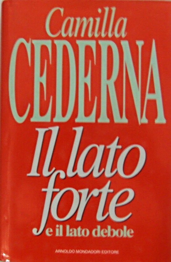 Cederna Camilla IL LATO FORTE E IL LATO DEBOLE. - Copertina