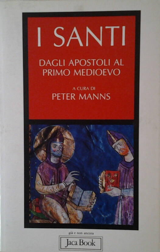 Manns Peter I SANTI. VOL. I: DAGLI APOSTOLI AL ... - Copertina