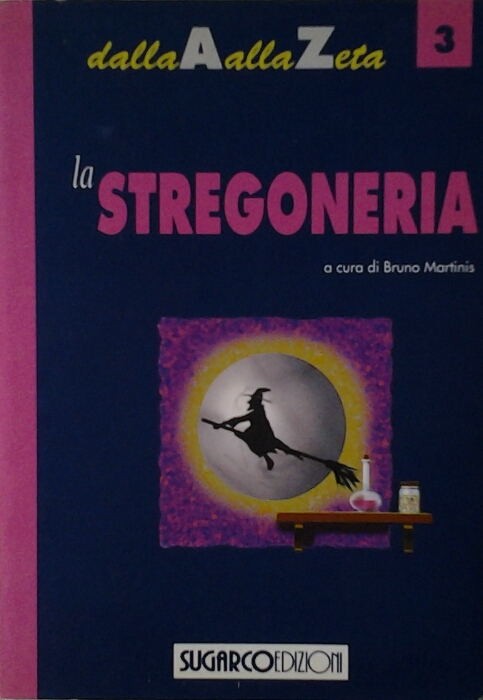 Martinis Bruno ( a cura di ) LA STREGONERIA. DALLA... - Copertina