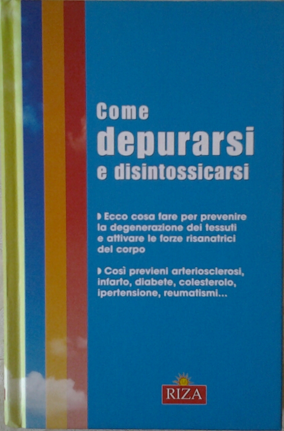  COME DEPURARSI E DISINTOSSICARSI. - Copertina