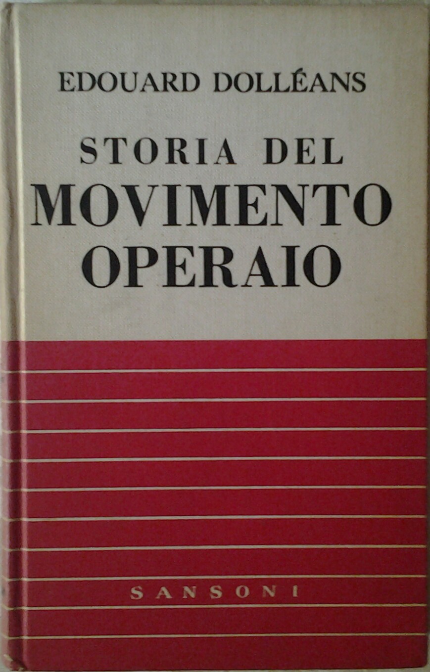 Dolleans Edouard STORIA DEL MOVIMENTO OPERAIO. ... - Copertina