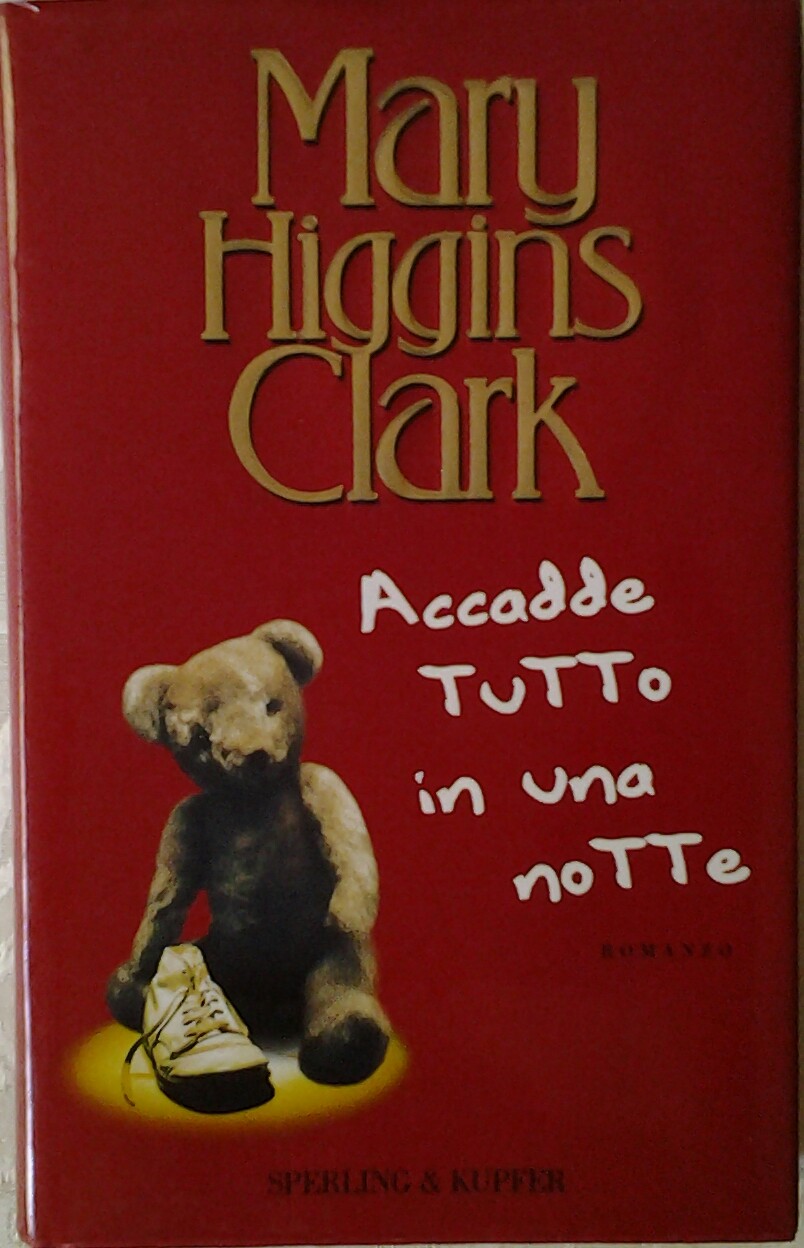 Higgins Clark Mary ACCADDE TUTTO IN UNA NOTTE. - Copertina