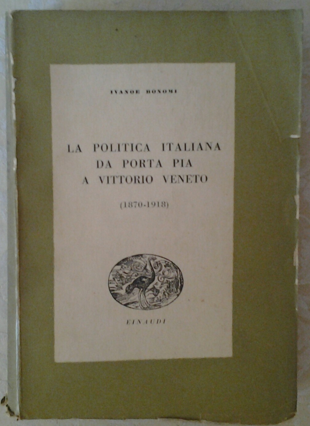 Bonomi Ivanoe LA POLITICA ITALIANA DA PORTA PIA A ... - Copertina