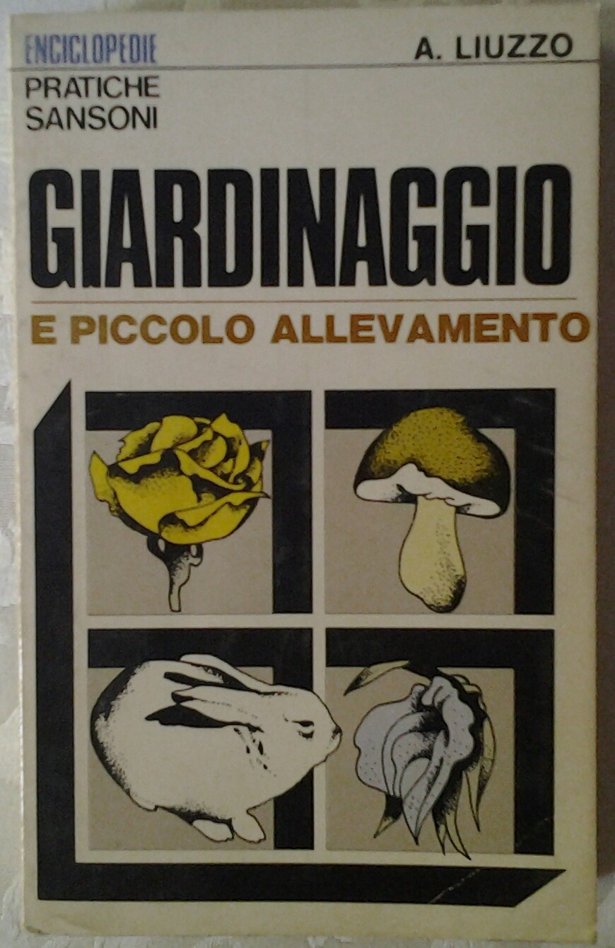 Liuzzo Alberto GIARDINAGGIO E PICCOLO ALLEVAMENTO. - Copertina
