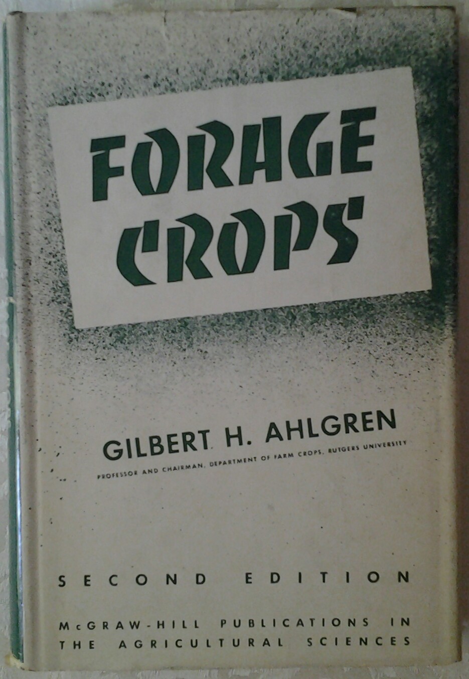 Ahlgren Gilbert H. FORAGE CROPS. - Copertina