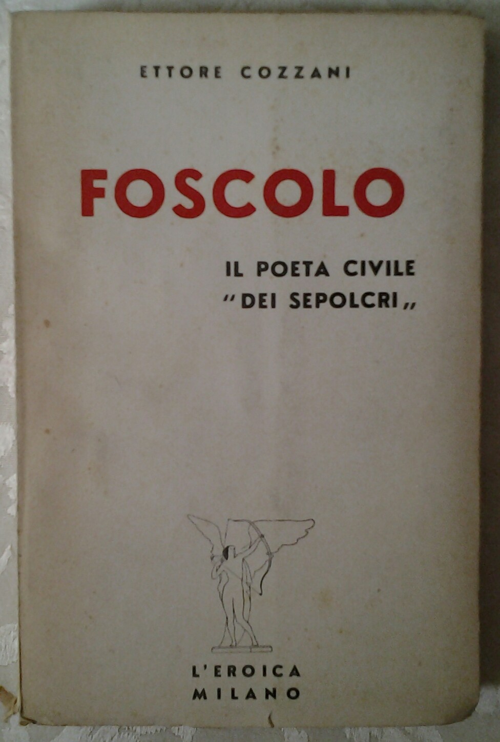 Cozzani Ettore FOSCOLO. IL POETA CIVILE DEI ... - Copertina