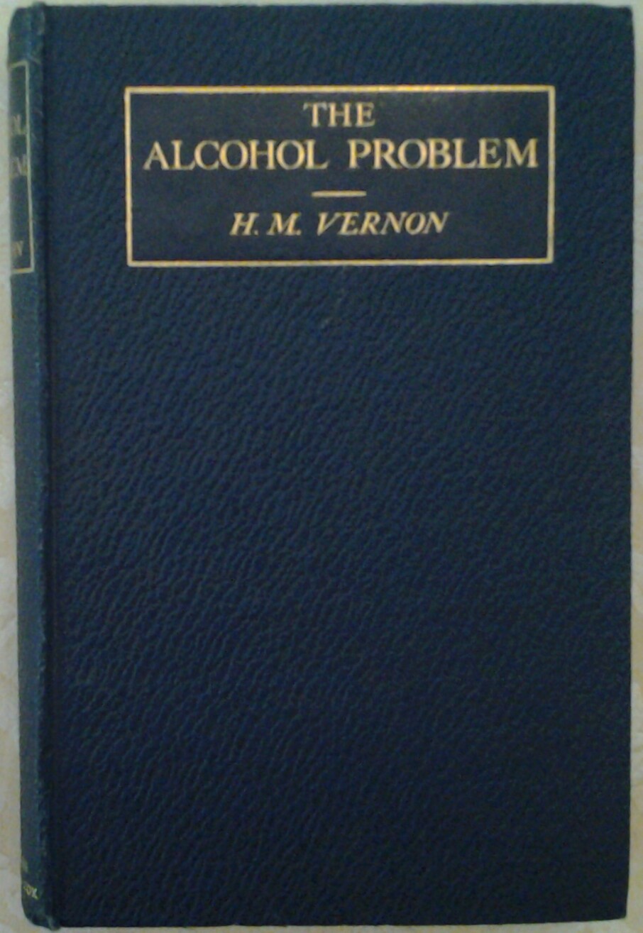 Vernon H.M. THE ALCOHOL PROBLEM. WITH A PREFACE BY... - Copertina