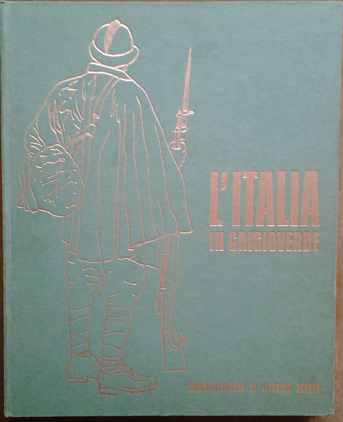  L'ITALIA IN GRIGIOVERDE. CINQUANTENARIO DI ... - Copertina