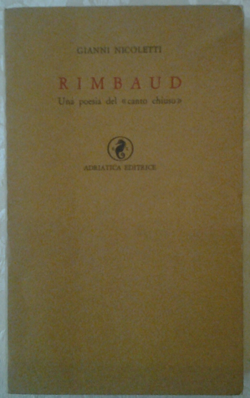 Nicoletti Gianni RIMBAUD. UNA POESIA DEL CANTO ... - Copertina