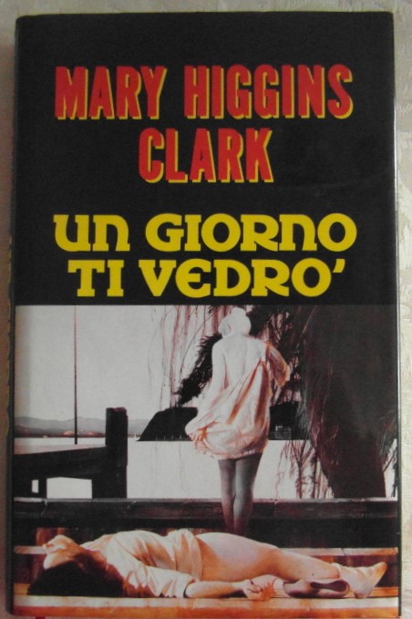 Higgins Clark Mary UN GIORNO TI VEDRO'. - Copertina
