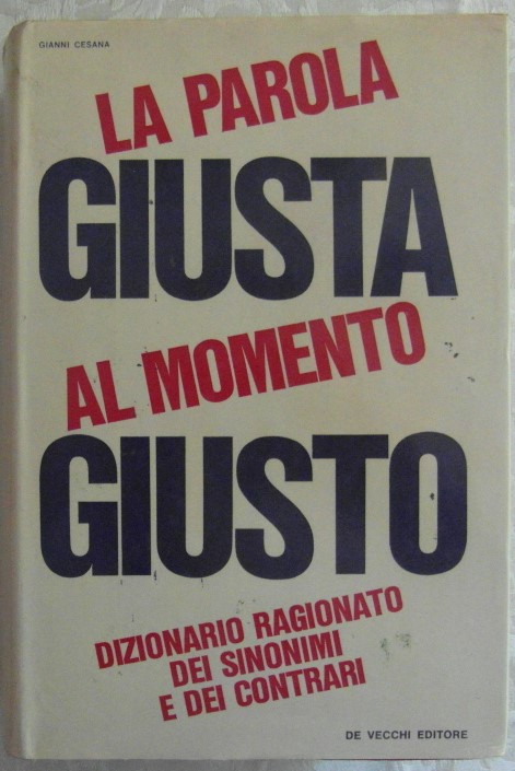 Cesana Gianni LA PAROLA GIUSTA AL MOMENTO GIUSTO. ... - Copertina