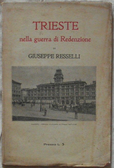 Resselli Giuseppe TRIESTE NELLA GUERRA DI ... - Copertina