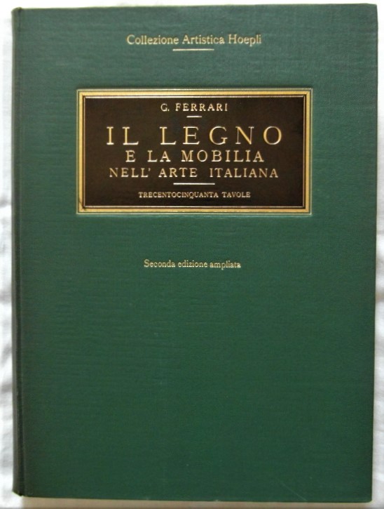 Ferrari Giulio IL LEGNO E LA MOBILIA NELL'ARTE ... - Copertina