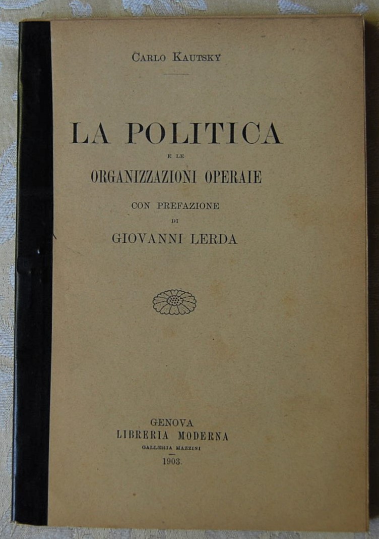 Kautsky Carlo LA POLITICA E LE ORGANIZZAZIONI ... - Copertina