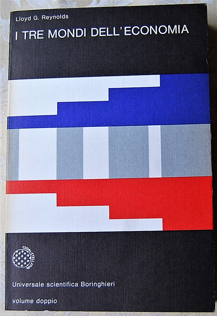 Reynolds Lloyd G. I TRE MONDI DELL'ECONOMIA. - Copertina