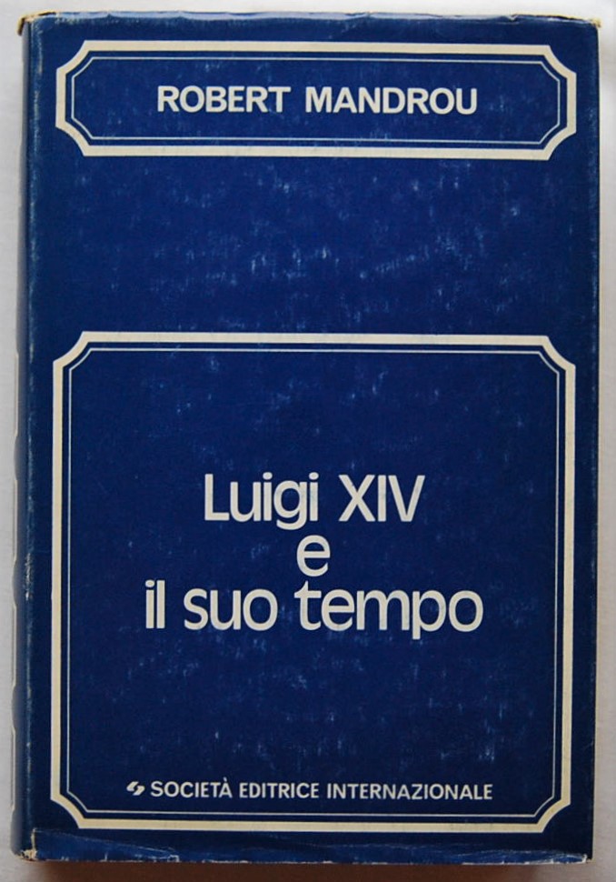 Mandrou Robert LUIGI XIIV E IL SUO TEMPO. - Copertina
