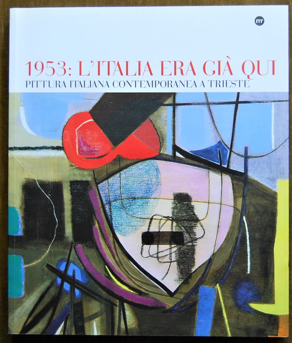  1953: L'ITALIA ERA GIA' QUI. PITTURA ITALIANA ... - Copertina
