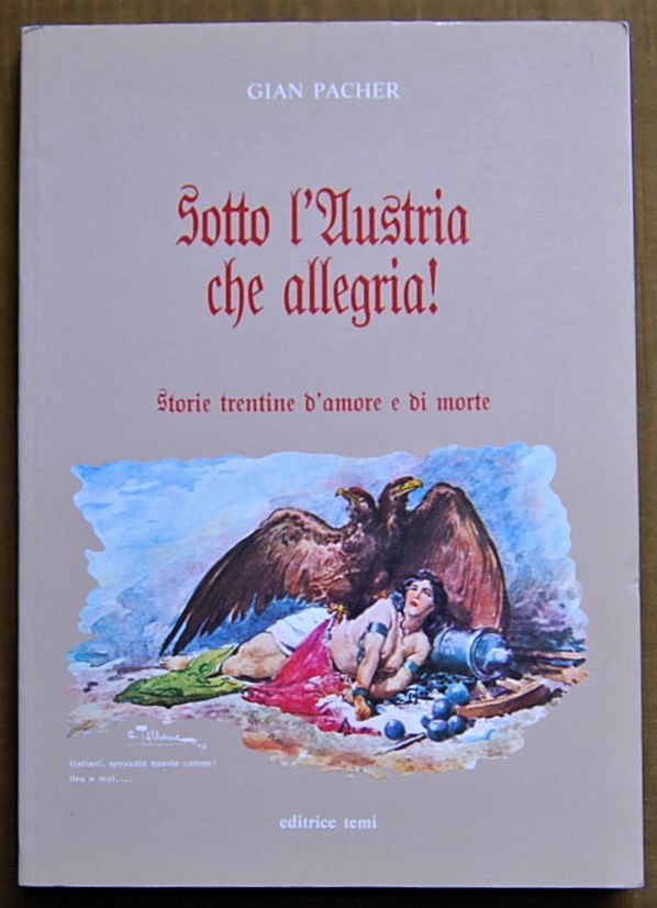 Pacher Gian SOTTO L'AUSTRIA CHE ALLEGRIA! STORIE ... - Copertina