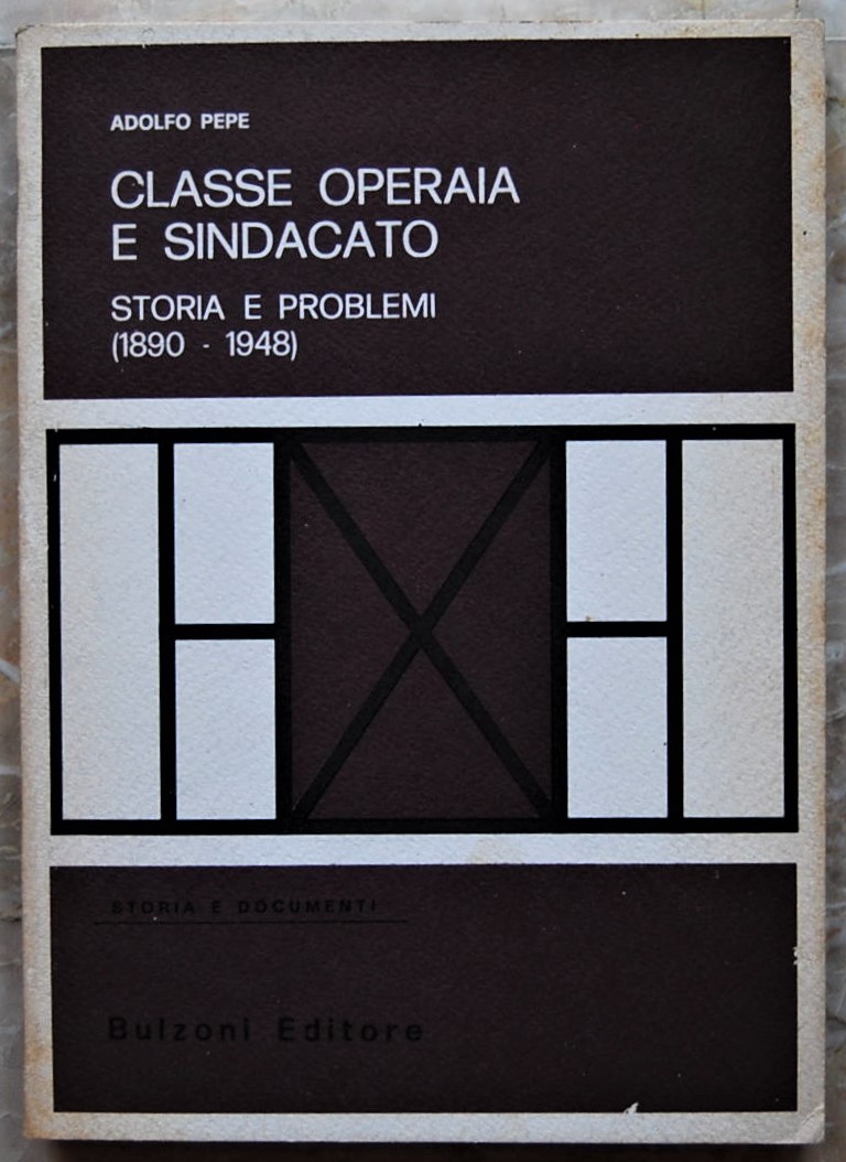 Pepe Adolfo CLASSE OPERAIO E SINDACATO. STORIA E ... - Copertina