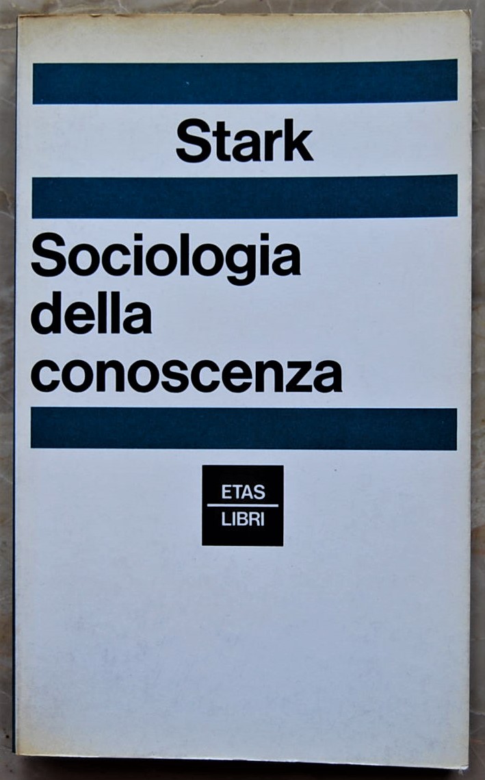 Stark Werner SOCIOLOGIA DELLA CONOSCENZA. - Copertina