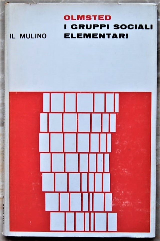 Olmsted Michael I GRUPPI SOCIALI ELEMENTARI. - Copertina
