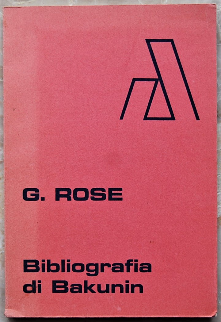Rose Giuseppe BIBLIOGRAFIA DI BAKUNIN. - Copertina