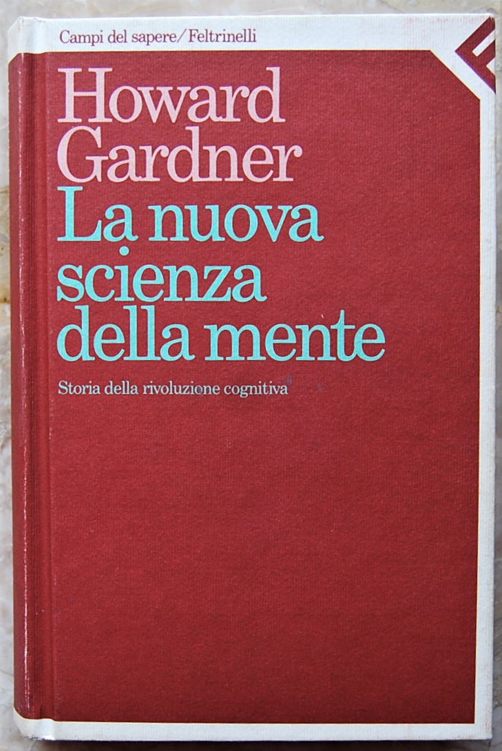 Gardner Howard LA NUOVA SCIENZA DELLA MENTE. ... - Copertina