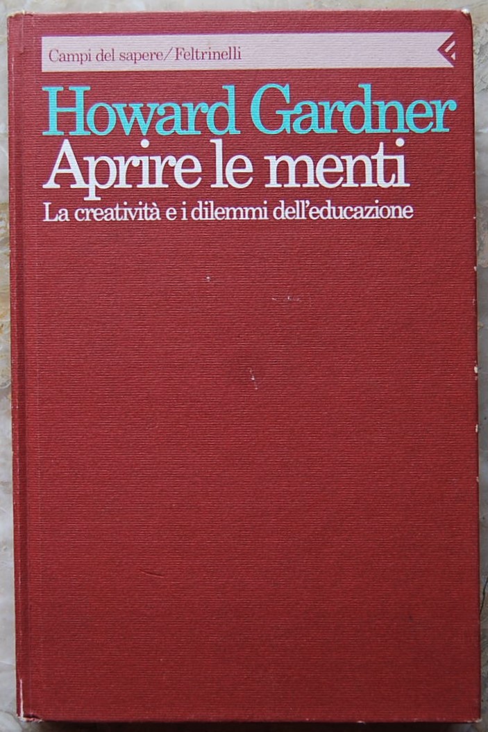 Gardner Howard APRIRE LE MENTI. LA CREATIVITA' E I... - Copertina