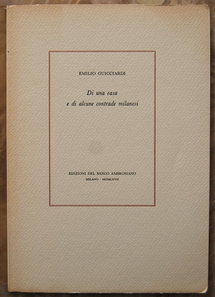 Guicciardi Emilio DI UNA CASA E DI ALCUNE CONTRADE... - Copertina