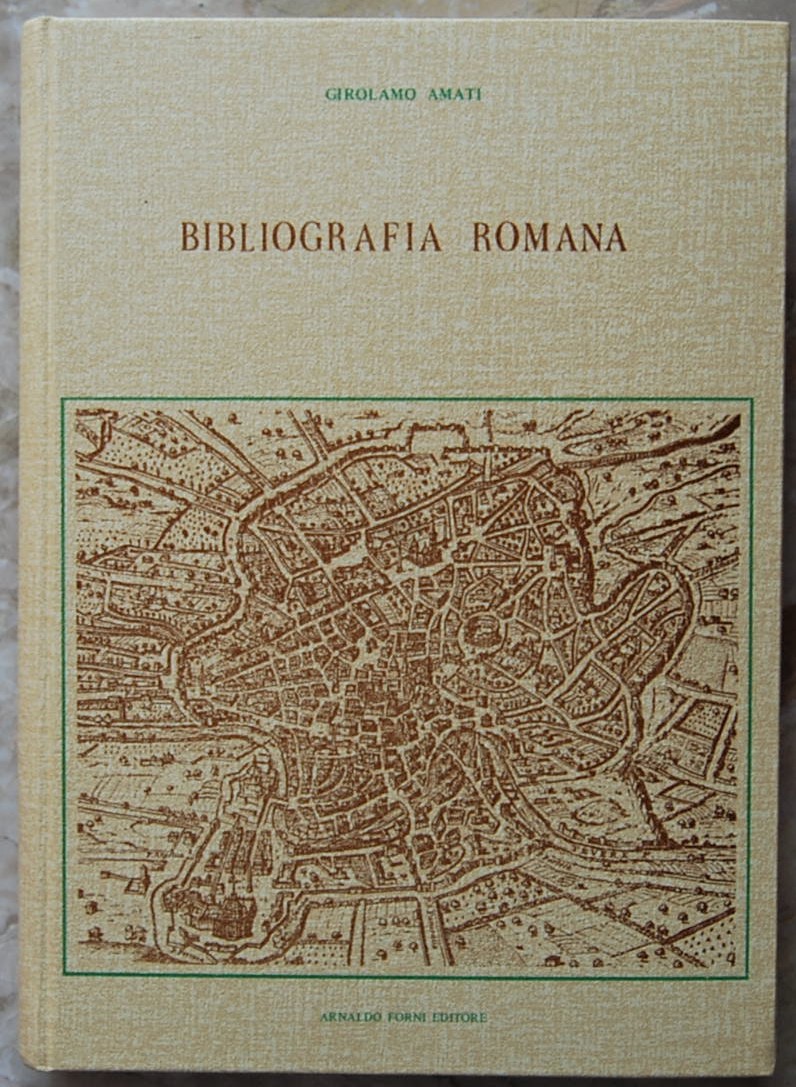 Amati Girolamo BIBLIOGRAFIA ROMANA. NOTIZIE DELLA ... - Copertina