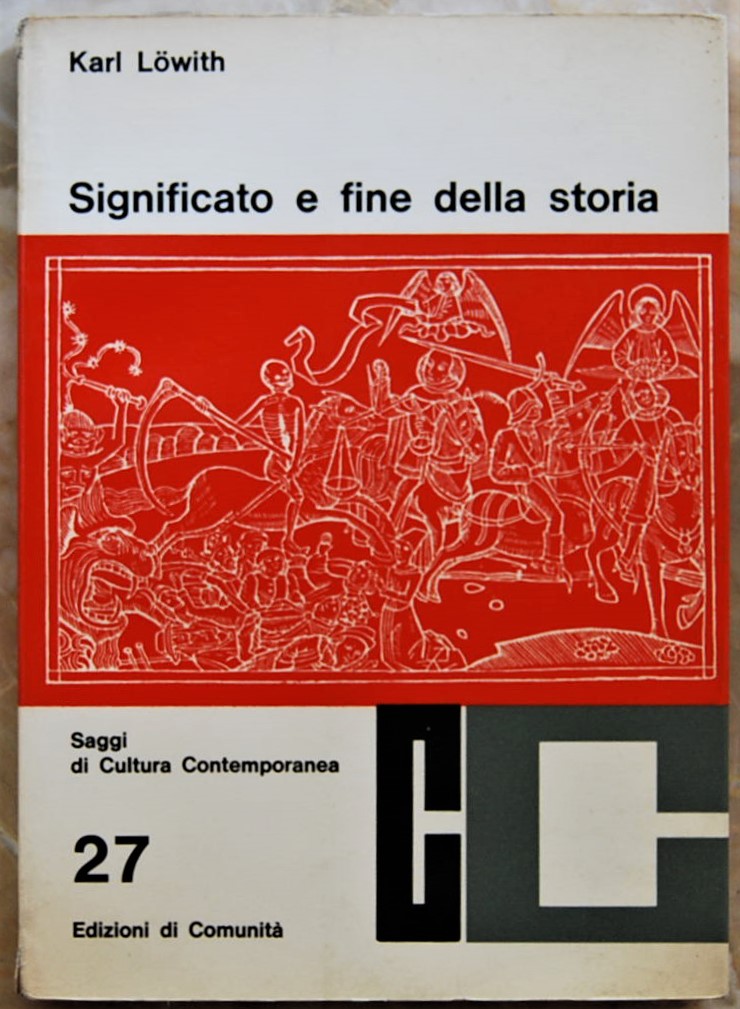 Lowith Karl SIFNIFICATO E FINE DELLA STORIA. I ... - Copertina