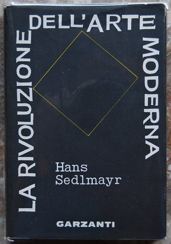 Sedlmayr Hans LA RIVOLUZIONE DELL'ARTE MODERNA. - Copertina