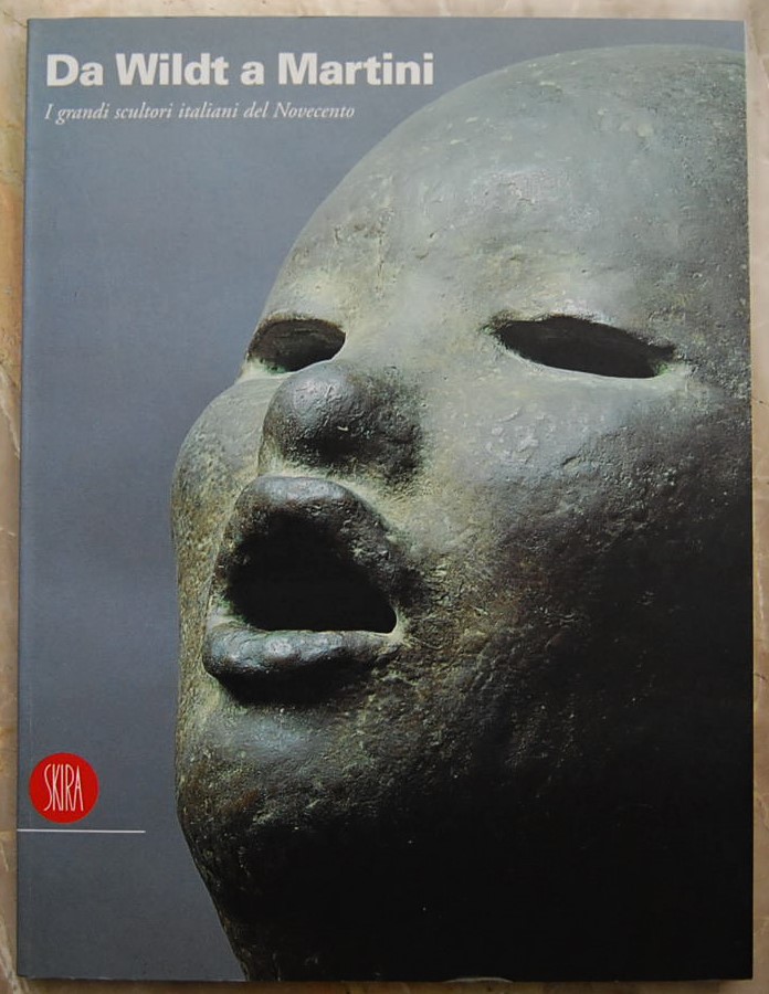  DA WILDT A MARTINI. I GRANDI SCULTORI ITALIANI ... - Copertina