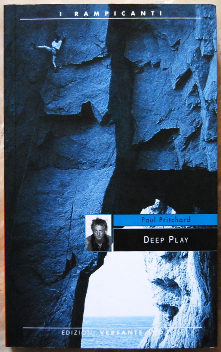 Pritchard Paul DEEP PLAY. L'ODISSEA DI UN CLIMBER ... - Copertina