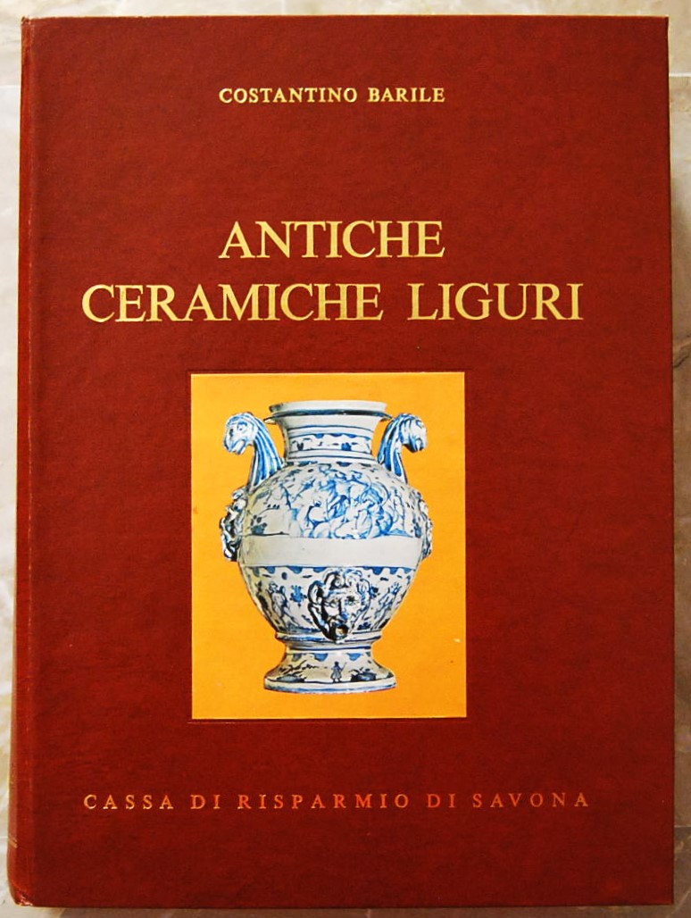 Barile Costantino ANTICHE CERAMICHE LIGURI. ... - Copertina