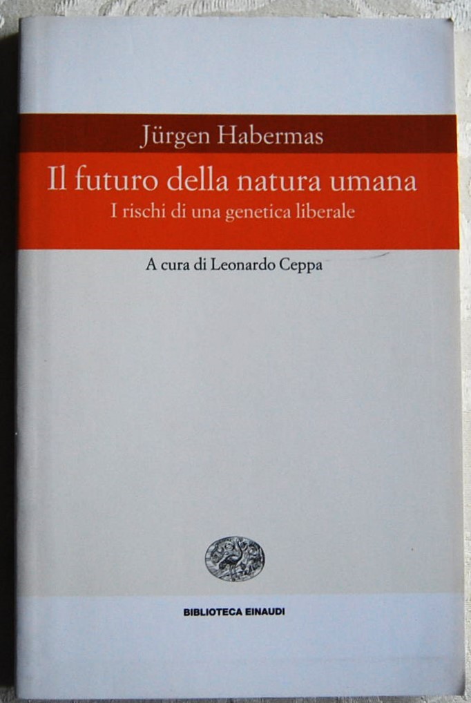 Habermas Jurgen IL FUTURO DELLA NATURA UMANA. I ... - Copertina
