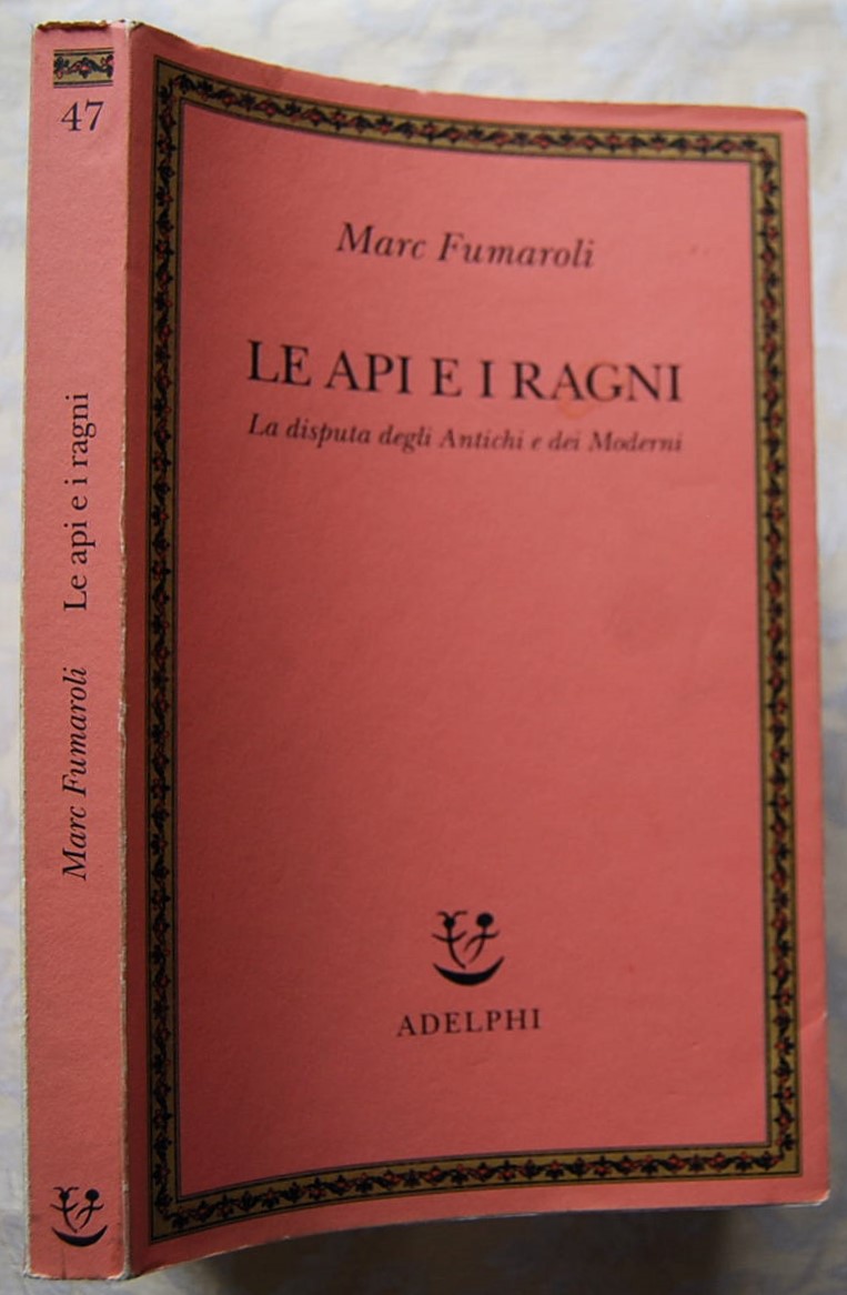 Fumaroli Marc LE API E I RAGNI. LA DISPUTA DEGLI ... - Copertina