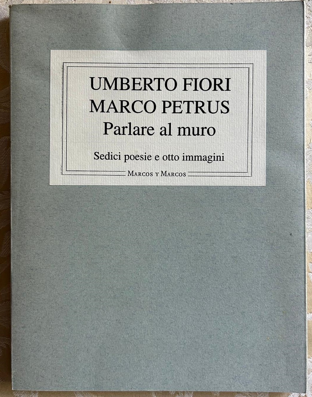 Umberto Fiori Marco Petrus PARLARE AL MURO. SEDICI... - Copertina