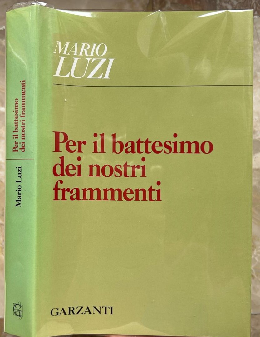 Luzi Mario PER IL BATTESIMO DEI NOSTRI FRAMMENTI. - Copertina