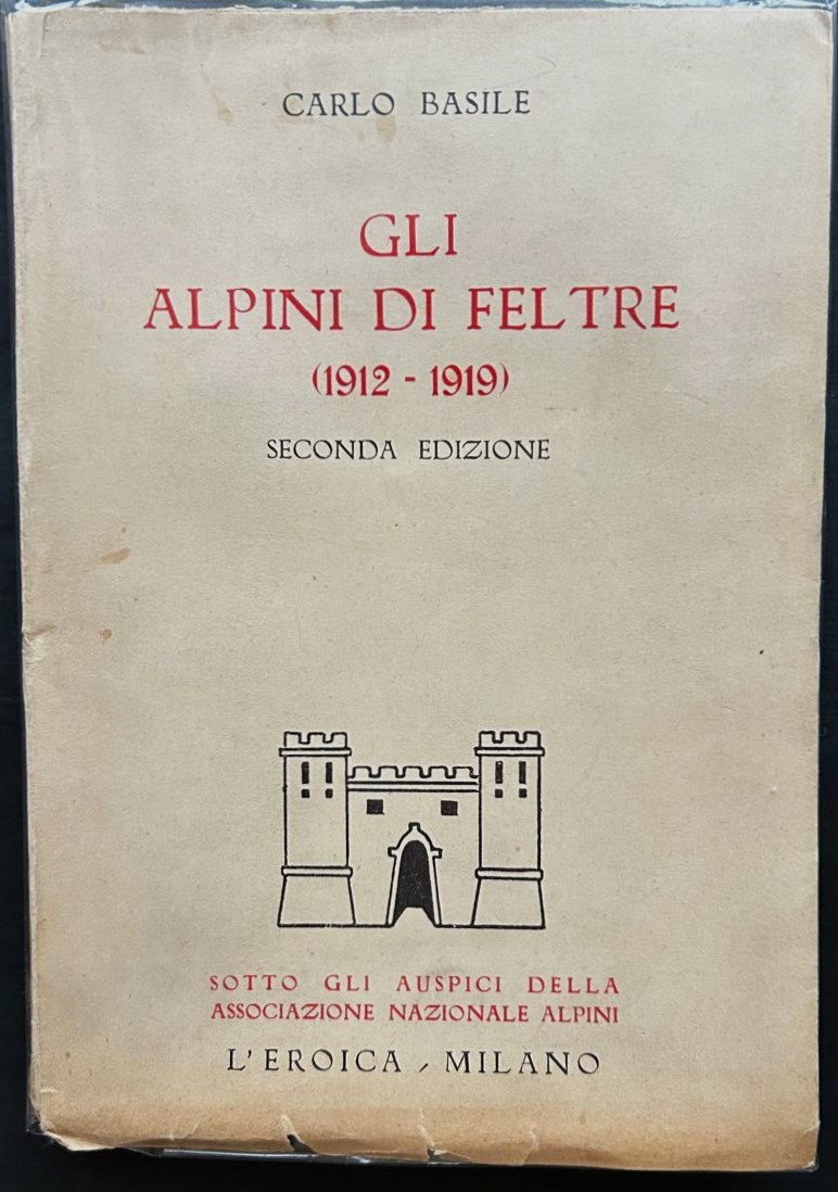 Basile Carlo GLI ALPINI DI FELTRE. (1912 1919). - Copertina