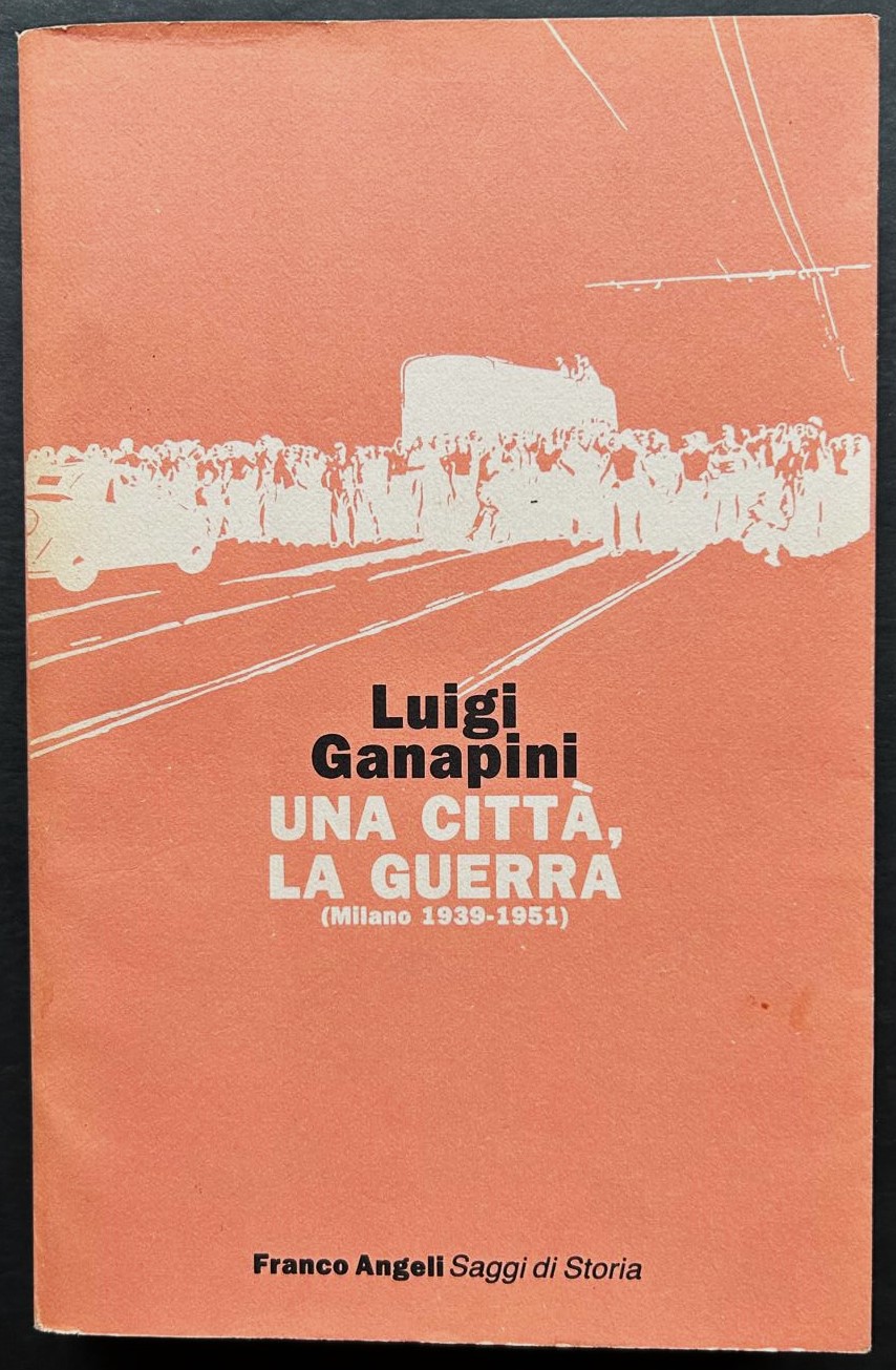Ganapini L. UNA CITTA', LA GUERRA. - Copertina