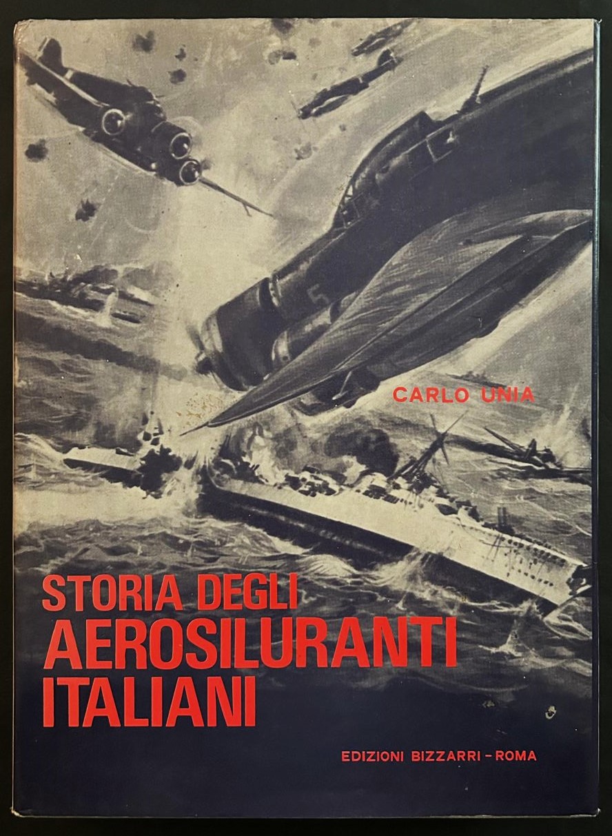 Unia Carlo STORIA DEGLI AEROSILURANTI ITALIANI. - Copertina